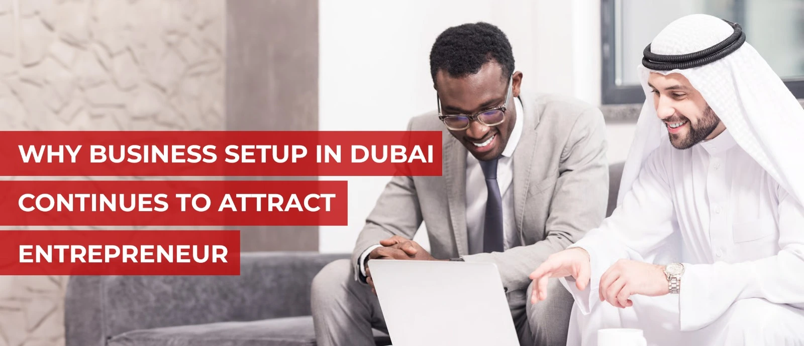 Why Business Setup in Dubai Continues to Attract Entrepreneurs