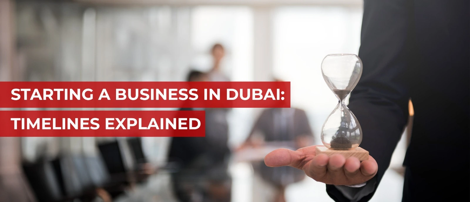 How Long Does It Take to Start a Business in Dubai?
